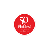 50 Not Finished Sticker