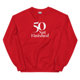 50 Not Finished Sweatshirt
