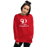 50 Not Finished Sweatshirt