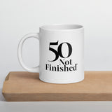 50 Not Finished Mug