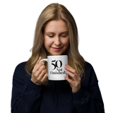 50 Not Finished Mug